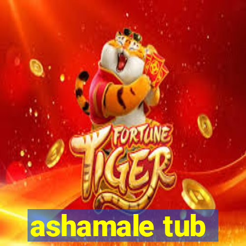 ashamale tub